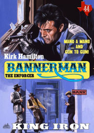 Title: Bannerman the Enforcer 44: King Iron, Author: Kirk Hamilton