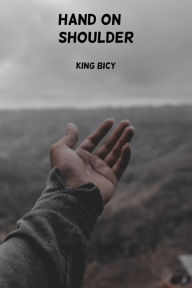Title: Hand on Shoulder, Author: King Bicy