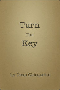 Title: Turn The Key, Author: Dean Chicquette