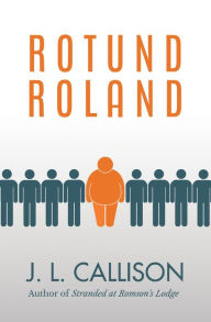 Title: Rotund Roland, Author: J.L. Callison