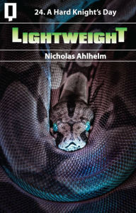 Title: Lightweight 24: A Hard Knight's Day, Author: Nicholas Ahlhelm