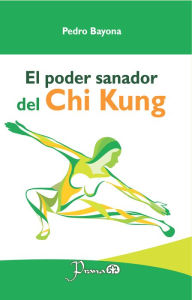 Title: El poder sanador del Chi Kung, Author: Pedro Bayona