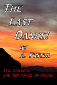 Title: The Last Dance, Author: A. Foster