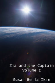 Title: Zia and the Captain 1 (Love Amongst the Stars), Author: Susan Bella Ikin