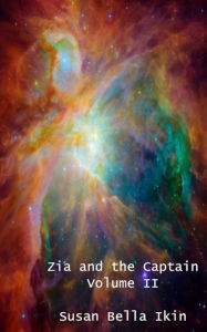 Title: Zia and the Captain 2 (Love Amongst the Stars), Author: Susan Bella Ikin