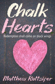 Title: Chalk Hearts, Author: Matthew Rattsifer