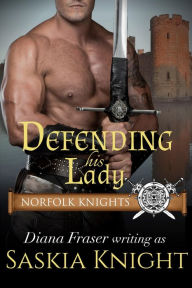 Title: Defending His Lady (A Medieval Romance), Author: Saskia Knight