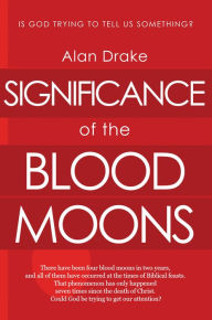 Title: Significance of the Blood Moons, Author: Alan Drake