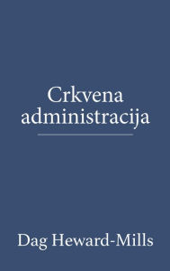 Title: Crkvena Administracija, Author: Dag Heward-Mills