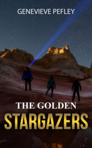 Title: The Golden Stargazers, Author: Genevieve Pefley