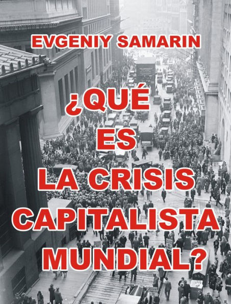 ¿Qué Es La Crisis Capitalista Mundial?