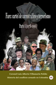 Title: Farc: cartel de narcotráfico y terrorismo Parte I (1978-1996), Author: Luis Alberto Villamarin Pulido
