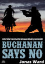 Buchanan 19: Buchanan Says No