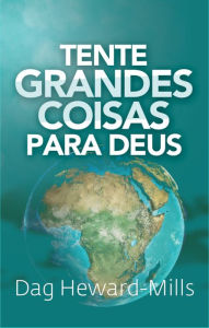 Title: Tente Grandes Coisas para Deus, Author: Dag Heward-Mills