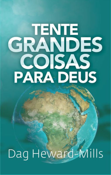 Tente Grandes Coisas para Deus