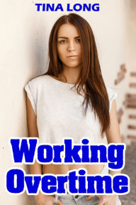 Title: Working Overtime, Author: Tina Long