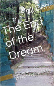Title: The End of the Dream. Bilingual Hebrew-English Book, Author: Phil Ben