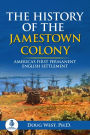 The History of the Jamestown Colony: America's First Permanent English Settlement