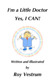 Title: I'm a Little Doctor. Yes, I Can!, Author: Roy Vestrum