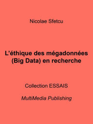 Title: L'ethique des megadonnees (Big Data) en recherche, Author: Nicolae Sfetcu