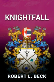 Title: Knightfall: Lance Rock's Spiritual Journey Book 4, Author: Robert L. Beck