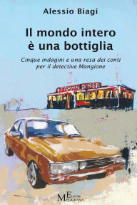 Title: Il mondo intero è una bottiglia, Author: Alessio Biagi