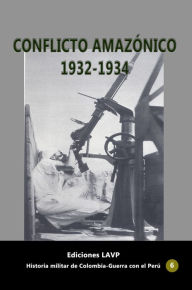 Title: Conflicto Amazónico 1932-1934, Author: Ediciones LAVP