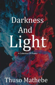 Title: Darkness And Light, Author: Thuso Mathebe