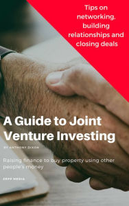 Title: A Guide to Joint Venture Investing, Author: Anthony Dixon