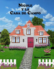 Title: Nicole y la Casa de Campo, Author: Digna Céspedes Hidalgo