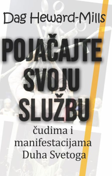 Pojacajte Svoju Sluzbu cudima I Manifestacijama Duha Svetoga