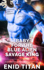 Baby For The Blue Alien Savage King