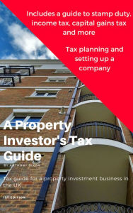 Title: A Property Investor's Tax Guide, Author: Anthony Dixon