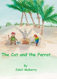 Title: The Cat and the Parrot, Author: Juliet Mulberry