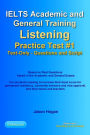 IELTS Academic and General Training Listening Practice Test #1. Based on Real Questions Asked in the Exams. Text-Only. Questions and Scripts.