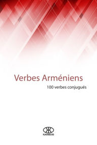 Title: Verbes arméniens (100 verbes conjugués), Author: Karibdis