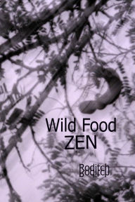 Title: Wild Food Zen, Author: Roditch