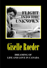 Title: Flight Into the Unknown, Author: Giselle Roeder