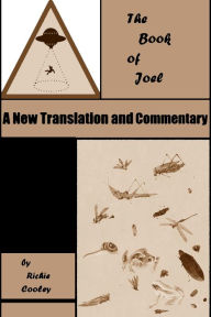 Title: The Book of Joel A New Translation and Commentary, Author: Richie Cooley