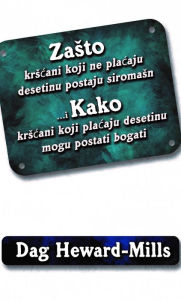 Title: Zasto krscani koji ne placaju desetinu postaju siromasni... Kako krscani koji placaju desetinu mogu postati bogati, Author: Dag Heward-Mills