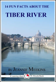 Title: 14 Fun Facts About the Tiber River, Author: Jeannie Meekins