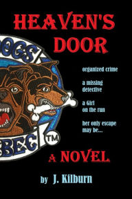 Title: Heaven's Door, a Novel, Author: J. Kilburn
