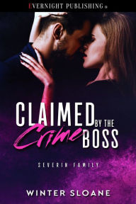 Title: Claimed by the Crime Boss, Author: Winter Sloane