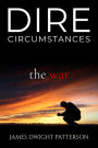 Dire Circumstances: The War