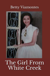 Title: The Girl from White Creek, Author: Betty Viamontes