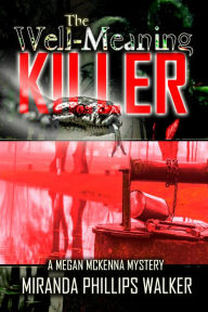 Title: The Well-Meaning Killer, Author: Miranda Phillips Walker