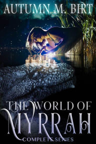 Title: The World of Myrrah Box Set, Author: Autumn M. Birt