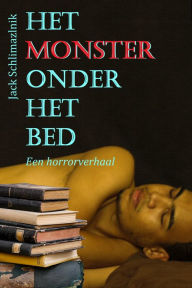 Title: Het monster onder het bed, Author: Jack Schlimazlnik