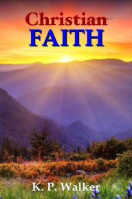 Title: Christian Faith, Author: K. P. Walker