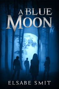 Title: A Blue Moon, Author: Elsabe Smit